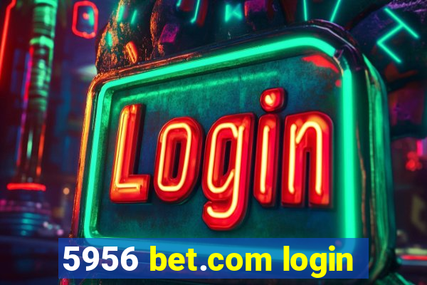 5956 bet.com login